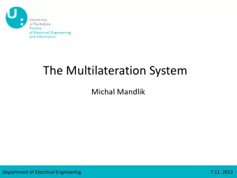 The Multilateration System  Michal Mandlik  Department of Electrical Engineering  7.11. 2013