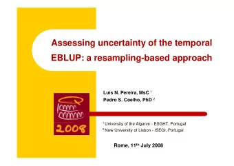 Assessing uncertainty of the temporal  EBLUP: a resampling-based approach Lus N. Pereira, MsC 1