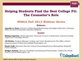Helping Students Find the Best College Fit: The Counselors Role NOSCA Fall 2013 Webinar Series