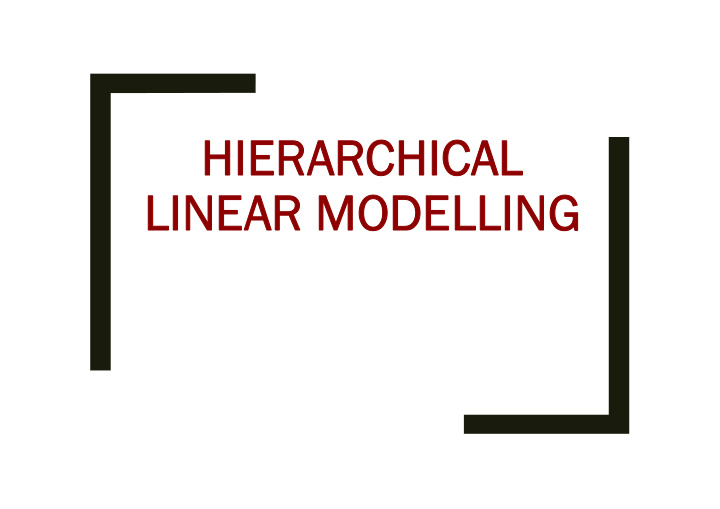hierar hierarchical chical linear modelling linear