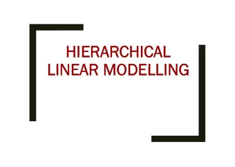 HIERAR  HIERARCHICAL  CHICAL  LINEAR MODELLING  LINEAR MODELLING  Expectation  Expectation