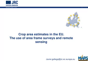 The use of area frame surveys and remote  sensing  Javier.gallego@jrc.ec.europa.eu  Main approaches