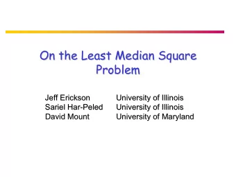 On the Least Median Square  On the Least Median Square  Problem  Problem  Jeff Erickson  University