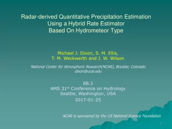 Using a Hybrid Rate Estimator  Based On Hydrometeor Type  Michael J. Dixon, S. M. Ellis,  T. M.