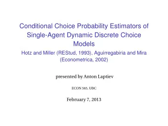 Conditional Choice Probability Estimators of  Single-Agent Dynamic Discrete Choice  Models  Hotz