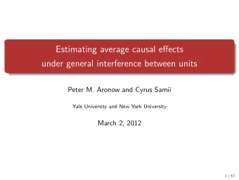 Estimating average causal effects  under general interference between units  Peter M. Aronow and