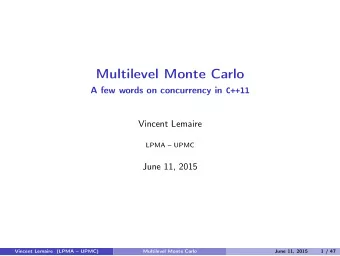 Multilevel Monte Carlo A few words on concurrency in C++11  Vincent Lemaire  LPMA  UPMC  June