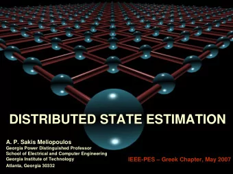DISTRIBUTED STATE ESTIMATION  A. P. Sakis Meliopoulos  Georgia Power Distinguished Professor