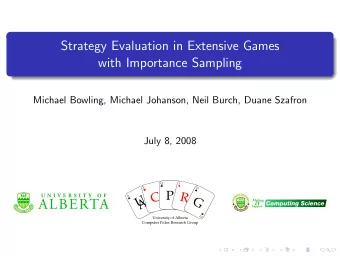Strategy Evaluation in Extensive Games  with Importance Sampling  Michael Bowling, Michael