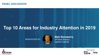 Top 10 Areas for Industry Attention in 2019  Matt Stansberry  MODERATED BY:  VP North America
