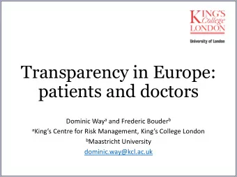 Transparency in Europe:  patients and doctors Dominic Way a and Frederic Bouder b a Kings Centre