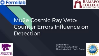 Mu2e Cosmic Ray Veto:  Counter Errors Influence on  Detection  By Danny Tafone  Tim Bolton, Faculty