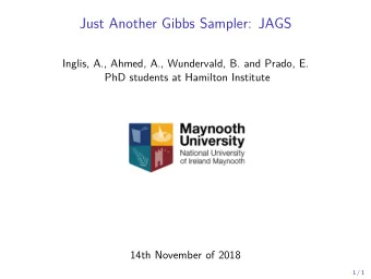 Just Another Gibbs Sampler: JAGS  Inglis, A., Ahmed, A., Wundervald, B. and Prado, E.  PhD students