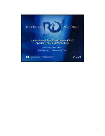 Ammunition Reload Requirements of LAV  Ammunition Reload Requirements of LAV  Primary Weapon System