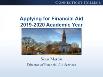 Applying for Financial Aid  2019-2020 Academic Year  Sean Martin  Director of Financial Aid