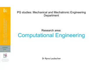 Computational Engineering  Dr Ryno Laubscher  What is computational engineering?  Relatively new