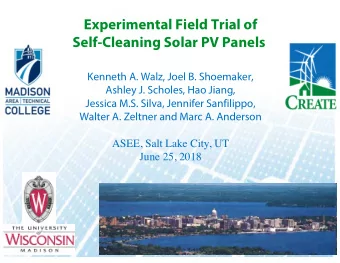 Experimental Field Trial of  Self-Cleaning Solar PV Panels  Kenneth A. Walz, Joel B. Shoemaker,
