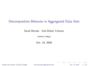 Decomposition Behavior in Aggregated Data Sets  Sarah Berube  Karl-Dieter Crisman  Gordon College