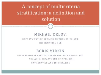 A concept of multicriteria  stratification: a definition and  solution MIKHAIL ORLOV ,  ,  D E PA