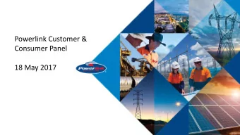 Powerlink Customer &amp;  Consumer Panel  18 May 2017  Welcome and Introductions  Agenda  AER