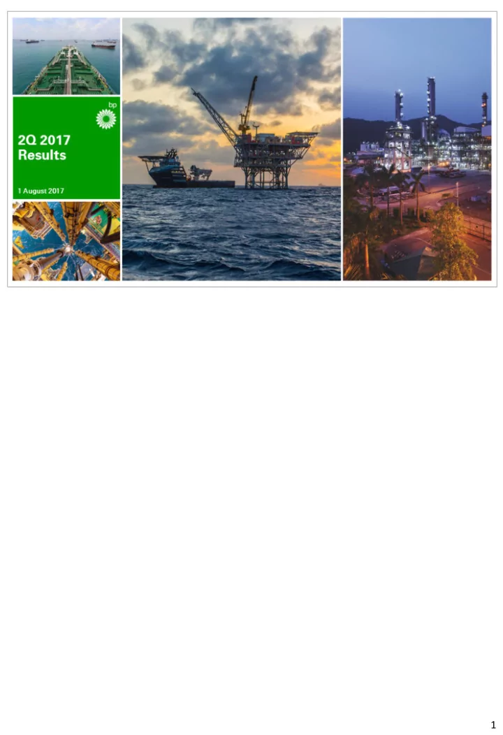 1 hello and welcome this is bp s second quarter 2017