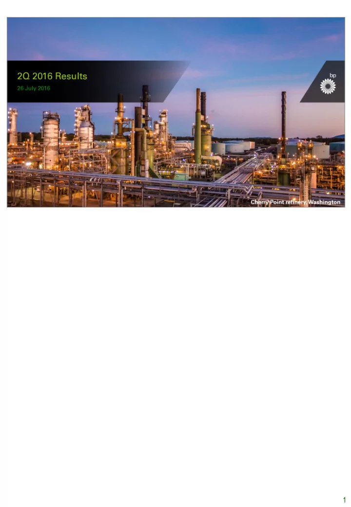 1 hello and welcome this is bp s second quarter 2016