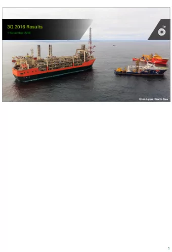 1 Hello and welcome. This is BPs third-quarter 2016 results webcast and conference call. Im