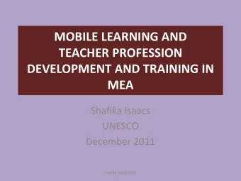 TEACHER PROFESSION  DEVELOPMENT AND TRAINING IN  MEA  Shafika Isaacs  UNESCO  December 2011