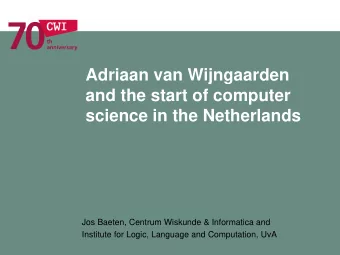 and the start of computer  science in the Netherlands  Jos Baeten, Centrum Wiskunde &amp;