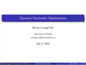 Dynamic Stochastic Optimization  Bill (Lin-Liang) Wu  University of Toronto