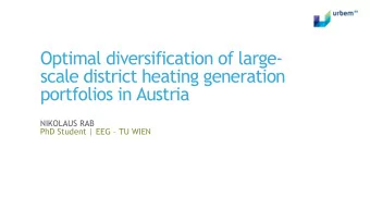 scale district heating generation  portfolios in Austria  NIKOLAUS RAB PhD Student | EEG  TU