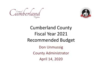 Cumberland County Fiscal Year 2021 Recommended Budget Don Unmussig County Administrator April 14,