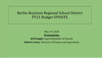 Berlin-Boylston Regional School District  FY21 Budget UPDATE  May 19, 2020  Presented by: Jeff