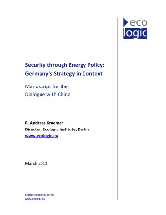 Security through Energy Policy:  Germany's Strategy in Context  Manuscript for the  Dialogue with