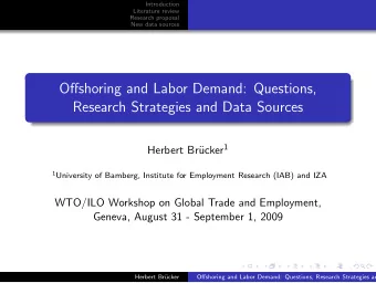 Offshoring and Labor Demand: Questions,  Research Strategies and Data Sources ucker 1  Herbert Br