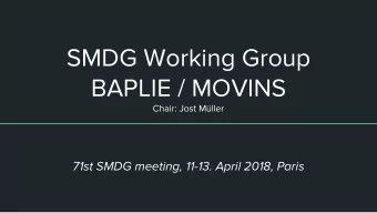 SMDG Working Group  BAPLIE / MOVINS  Chair: Jost Mller  71st SMDG meeting, 11-13. April 2018,