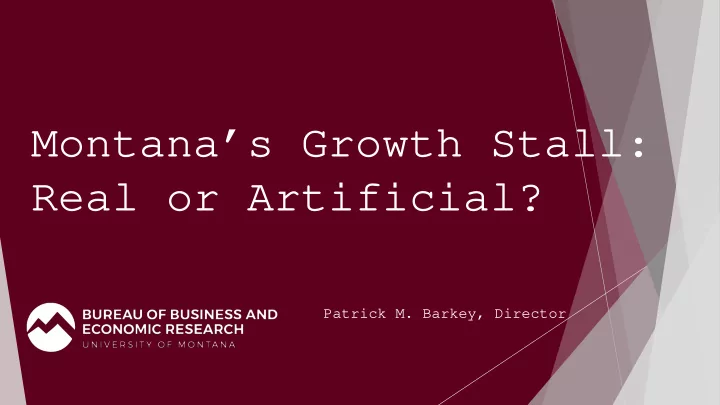 montana s growth stall real or artificial