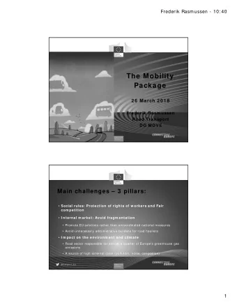 The Mobility  Package  2 6  March 2 0 1 8  Frederik Rasm ussen  Road Transport  DG MOVE  Mobility