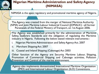 Nigerian Maritime Administration and Safety Agency (NIMASA)  NIMASA is the apex regulatory and
