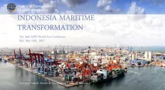 TRANSFORMATION  The 30th IAPH World Port Conference  Bali, May 12th,  2017  Budi Karya Sumadi,