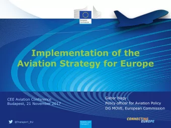 Implementation of the  Aviation Strategy for Europe  Gabor Nagy  CEE Aviation Conference  Policy