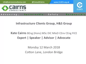 info@cairnsconsultancy.com              @ConsultCairns  www.CLOCS.org.uk  A d v a n c i n g   S