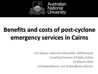 Benefits and costs of post-cyclone  emergency services in Cairns  Leo Dobes, Gabriela Scheufele,