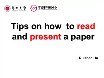Tips on how to read  and present a paper  Ruizhen Hu  1  Why need to read?   To keep current in