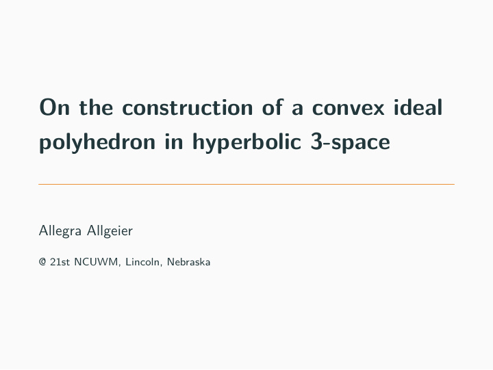 on the construction of a convex ideal polyhedron in