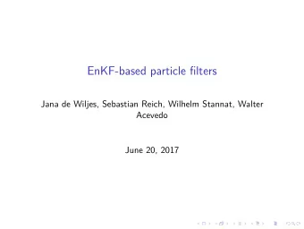 EnKF-based particle filters  Jana de Wiljes, Sebastian Reich, Wilhelm Stannat, Walter  Acevedo