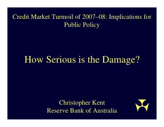How Serious is the Damage?  Christopher Kent  Reserve Bank of Australia  Preview   Not all
