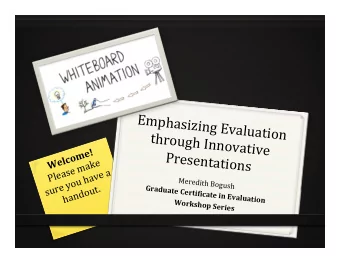 Emphasizing  Evaluation    through  Innovative    Welcome!    Presentations