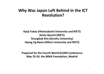 Why Was Japan Left Behind in the ICT  Revolution? Kyoji Fukao (Hitotsubashi University and RIETI)