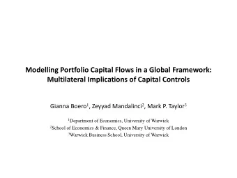 Multilateral Implications of Capital Controls Gianna Boero 1 , Zeyyad Mandalinci 2 , Mark P. Taylor
